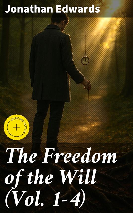 The Freedom of the Will (Vol. 1-4)