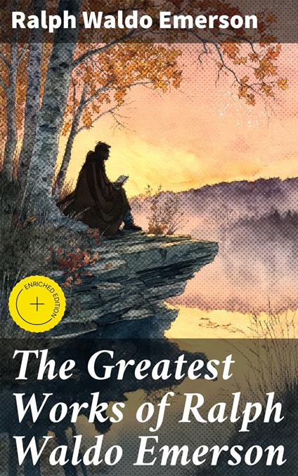 The Greatest Works of Ralph Waldo Emerson