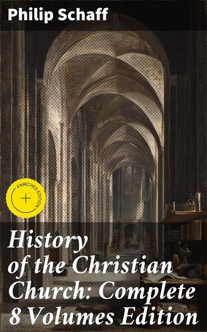 History of the Christian Church: Complete 8 Volumes Edition