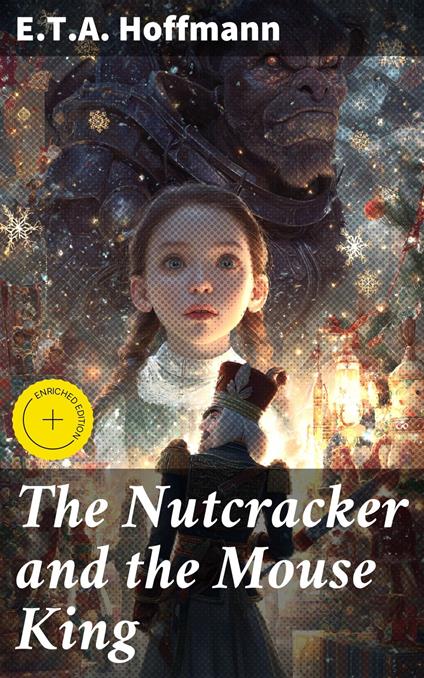The Nutcracker and the Mouse King - Hoffmann, E.T.A.,Ethan West,Good Press - ebook