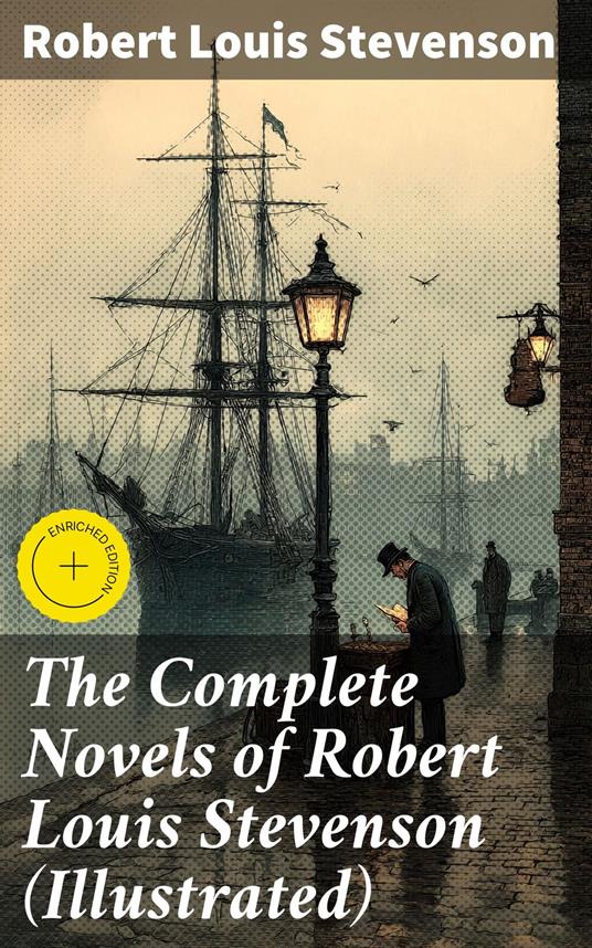 The Complete Novels of Robert Louis Stevenson (Illustrated)