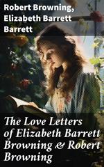 The Love Letters of Elizabeth Barrett Browning & Robert Browning
