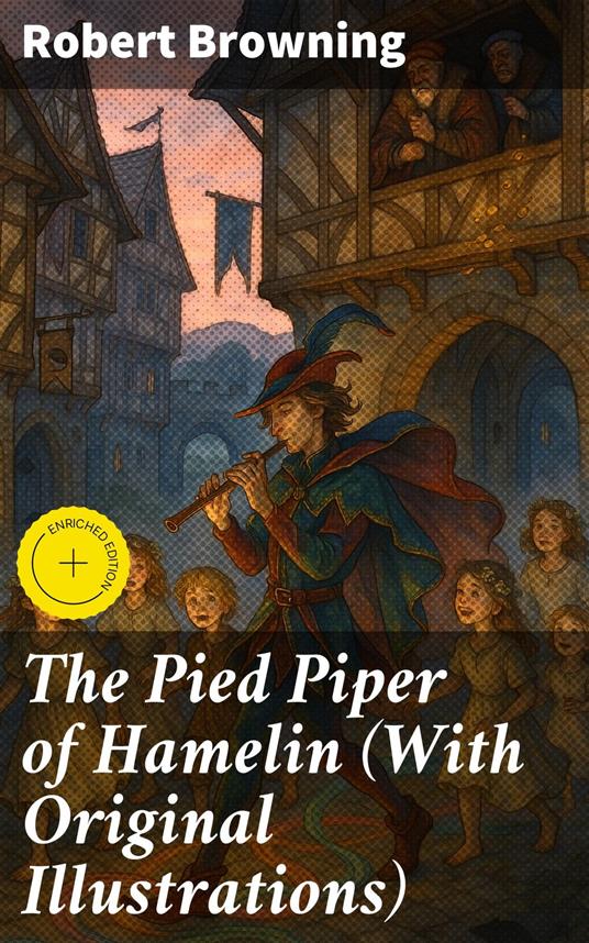 The Pied Piper of Hamelin (With Original Illustrations) - Robert Browning - ebook