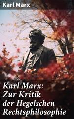 Karl Marx: Zur Kritik der Hegelschen Rechtsphilosophie