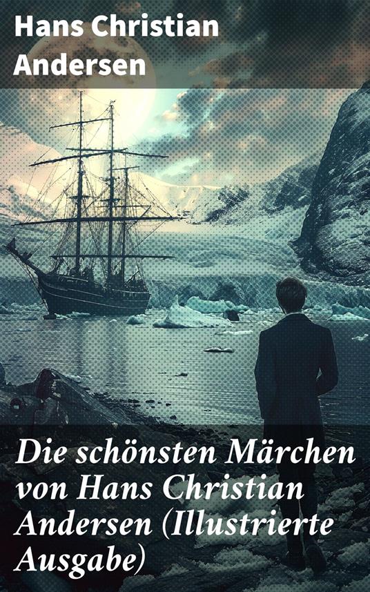 Die schönsten Märchen von Hans Christian Andersen (Illustrierte Ausgabe) - Hans Christian Andersen - ebook