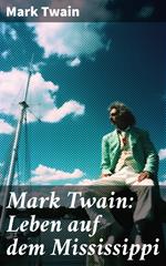 Mark Twain: Leben auf dem Mississippi