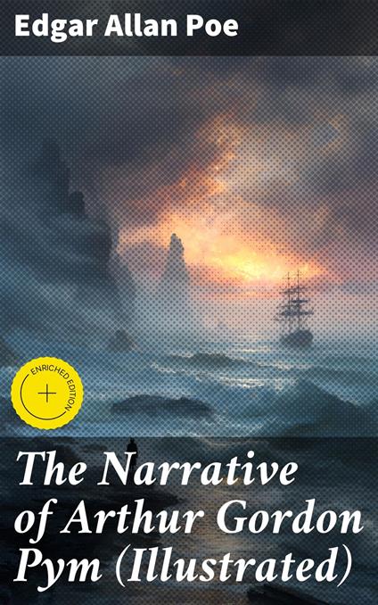 The Narrative of Arthur Gordon Pym (Illustrated)