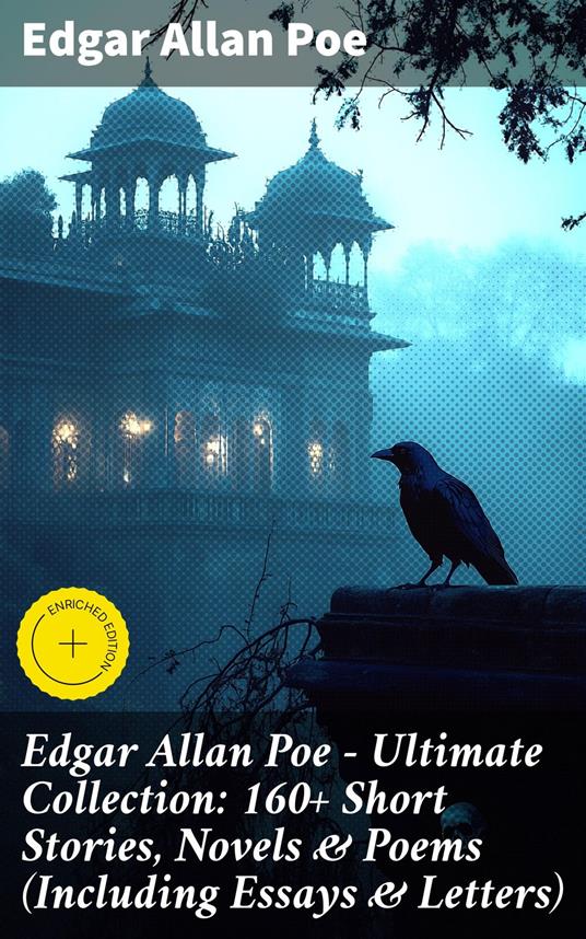 Edgar Allan Poe - Ultimate Collection: 160+ Short Stories, Novels & Poems (Including Essays & Letters)