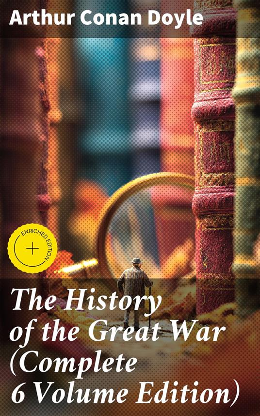 The History of the Great War (Complete 6 Volume Edition)