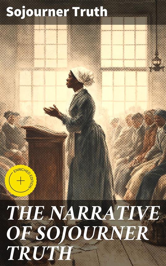 THE NARRATIVE OF SOJOURNER TRUTH