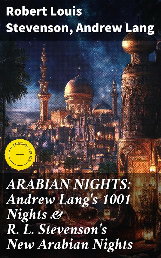 ARABIAN NIGHTS: Andrew Lang's 1001 Nights & R. L. Stevenson's New Arabian Nights