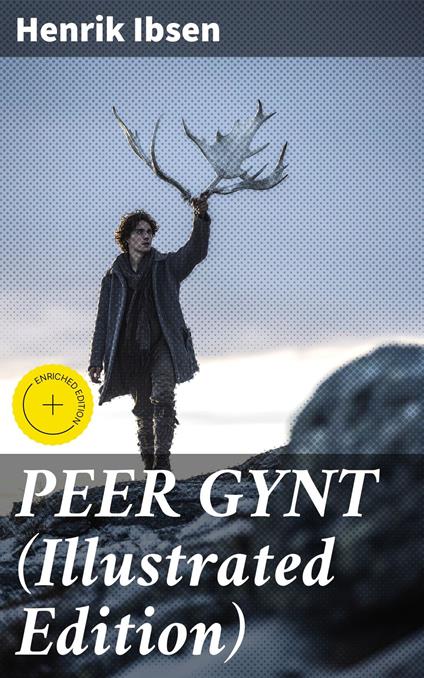 PEER GYNT (Illustrated Edition)