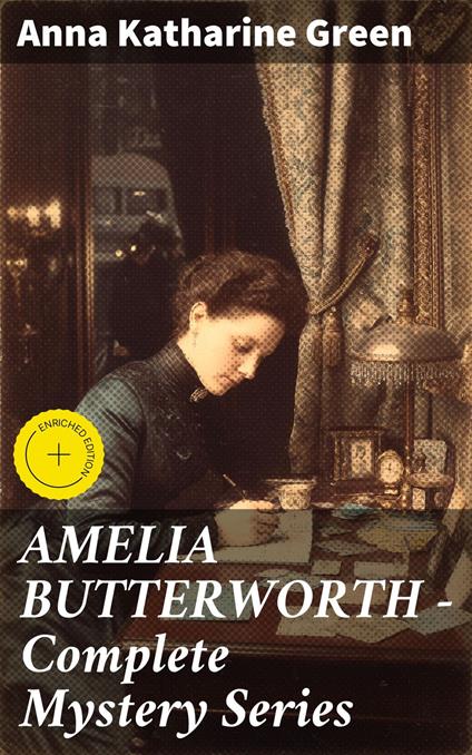 AMELIA BUTTERWORTH - Complete Mystery Series