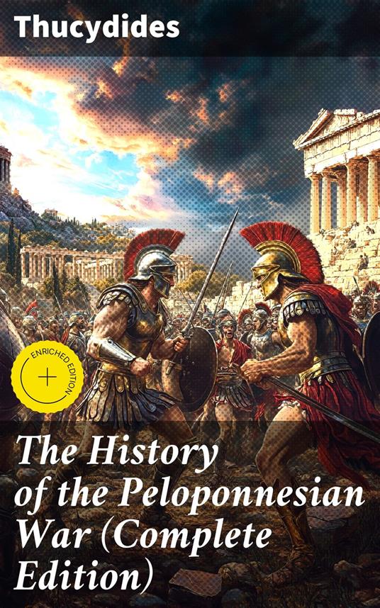The History of the Peloponnesian War (Complete Edition)