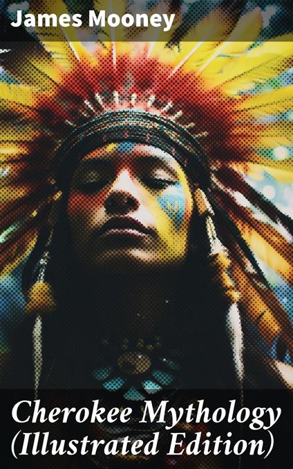 Cherokee Mythology (Illustrated Edition)