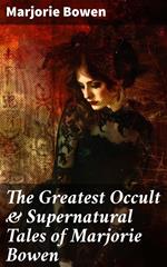 The Greatest Occult & Supernatural Tales of Marjorie Bowen