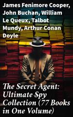 The Secret Agent: Ultimate Spy Collection (77 Books in One Volume)