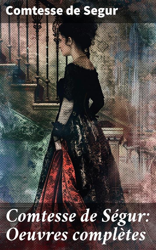 Comtesse de Ségur: Oeuvres complètes - Comtesse De Segur - ebook