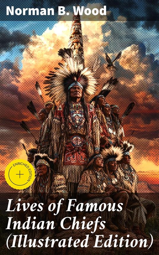 Lives of Famous Indian Chiefs (Illustrated Edition)