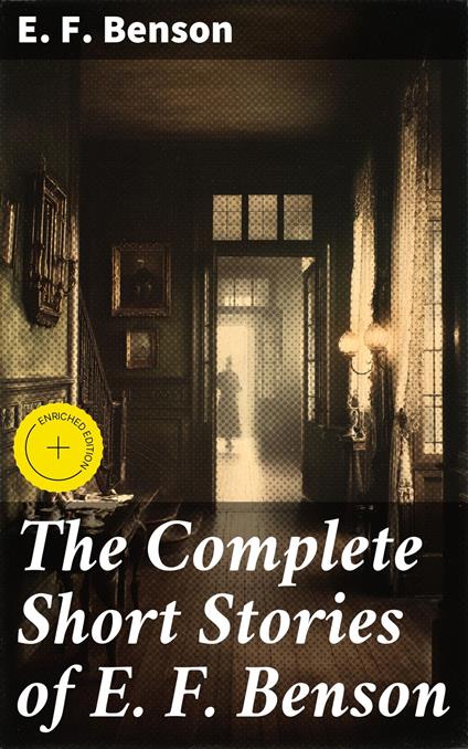 The Complete Short Stories of E. F. Benson