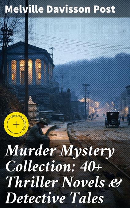 Murder Mystery Collection: 40+ Thriller Novels & Detective Tales