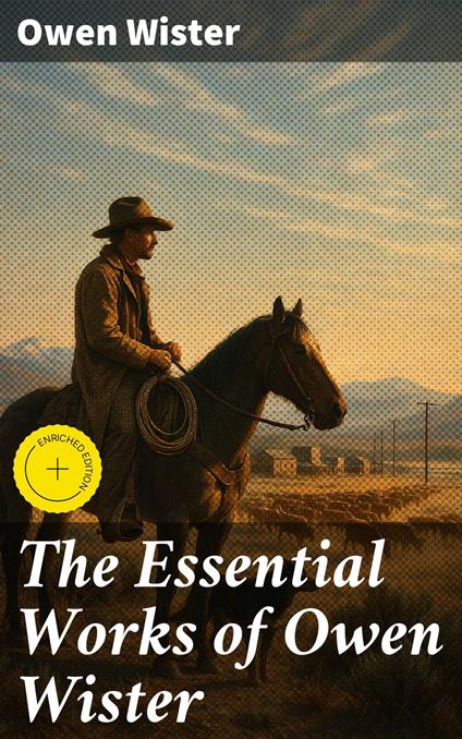 The Essential Works of Owen Wister