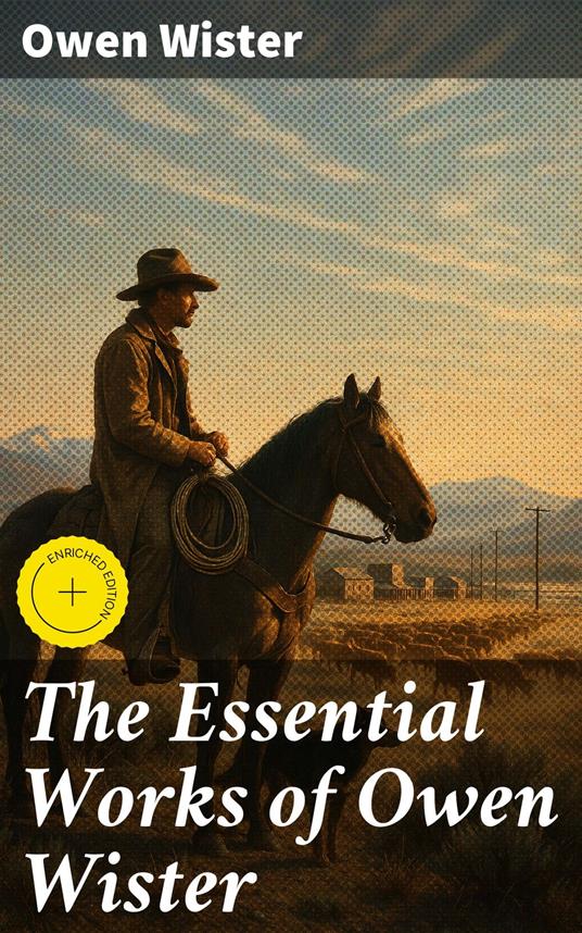 The Essential Works of Owen Wister