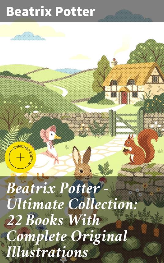 Beatrix Potter - Ultimate Collection: 22 Books With Complete Original Illustrations - Beatrix Potter - ebook