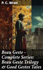 Beau Geste - Complete Series: Beau Geste Trilogy & Good Gestes Tales