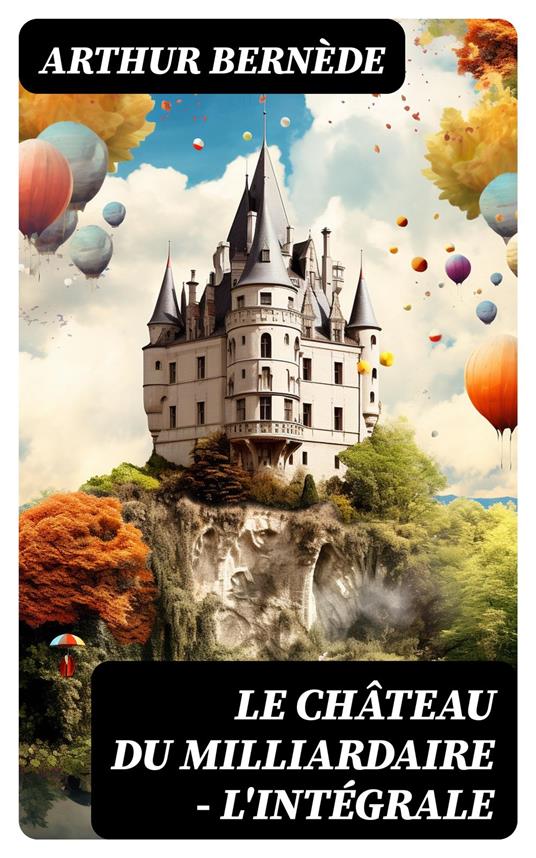 Le Château du Milliardaire - L'intégrale