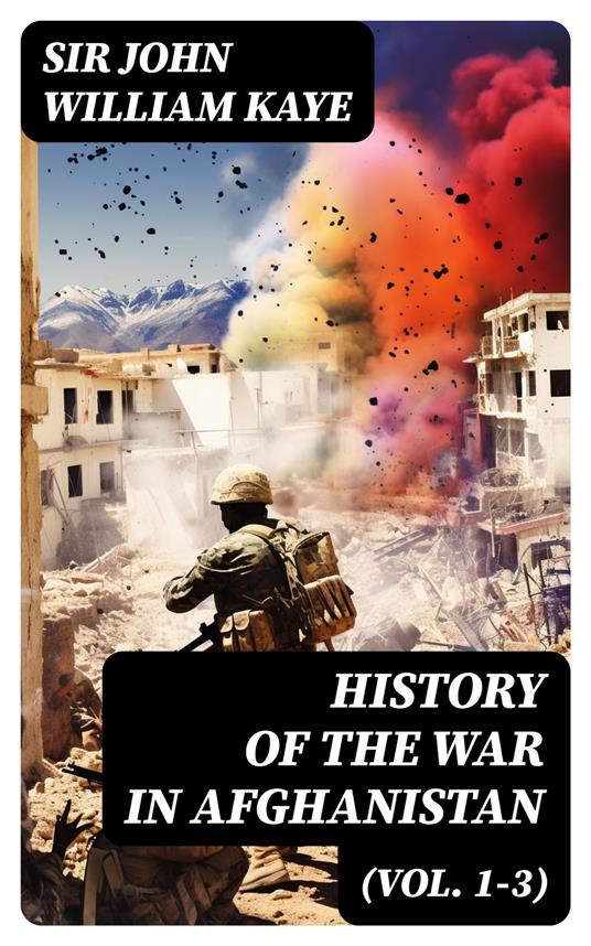 History of the War in Afghanistan (Vol. 1-3)