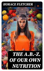 The A.B.-Z. of our own nutrition
