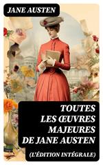 Toutes les Œuvres Majeures de Jane Austen (L'édition intégrale)