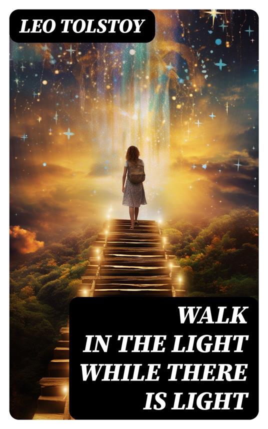 Walk in the Light While There is Light