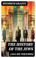 The History of the Jews (All Six Volumes)