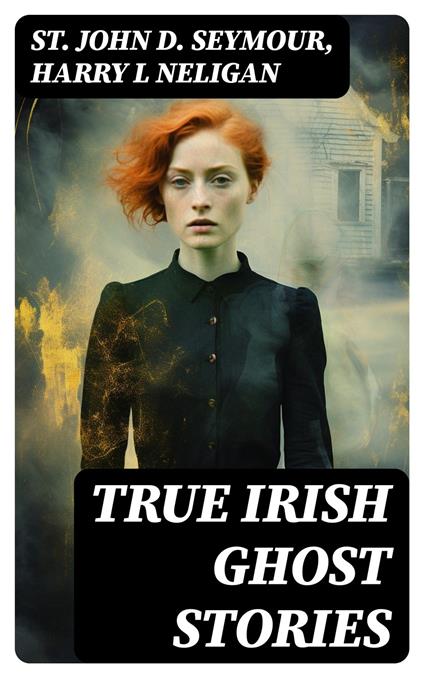 True Irish Ghost Stories