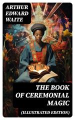The Book of Ceremonial Magic (Illustrated Edition)
