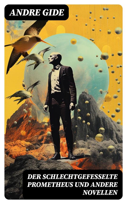 Der schlechtgefesselte Prometheus und andere Novellen