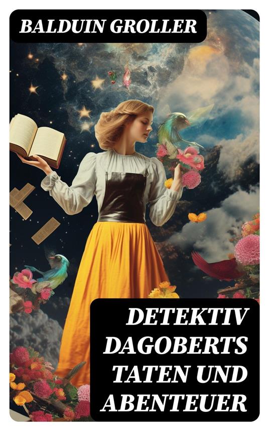 Detektiv Dagoberts Taten und Abenteuer - Balduin Groller - ebook