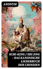 Schi-King / Shi Jing - Das kanonische Liederbuch der Chinesen