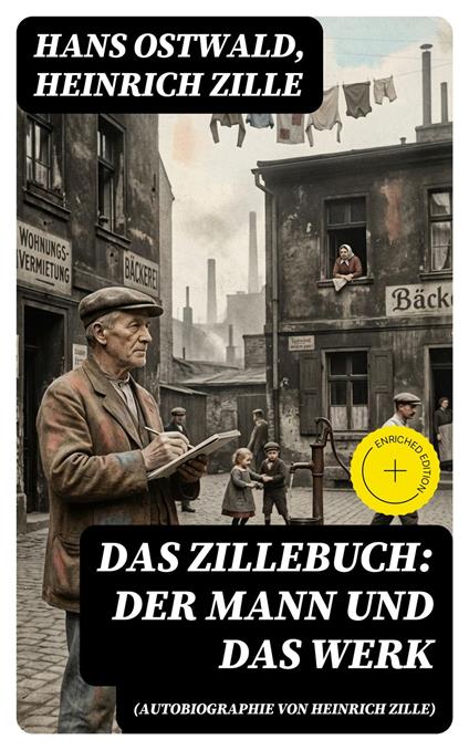 Das Zillebuch: Der Mann und das Werk (Autobiographie von Heinrich Zille)