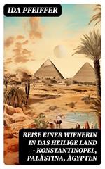 Reise einer Wienerin in das Heilige Land - Konstantinopel, Palästina, Ägypten