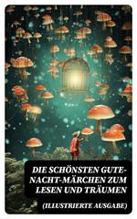 Die schönsten Gute-Nacht-Märchen zum Lesen und Träumen (Illustrierte Ausgabe)