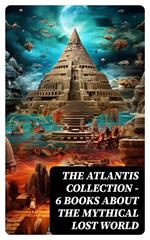 THE ATLANTIS COLLECTION - 6 Books About The Mythical Lost World