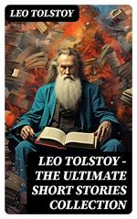 LEO TOLSTOY – The Ultimate Short Stories Collection