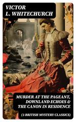 MURDER AT THE PAGEANT, DOWNLAND ECHOES & THE CANON IN RESIDENCE (3 British Mystery Classics)