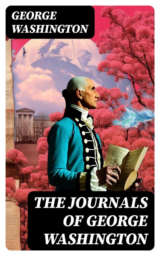 The Journals of George Washington