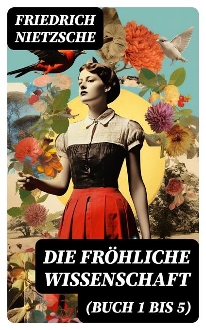 Die fröhliche Wissenschaft (Buch 1 bis 5)