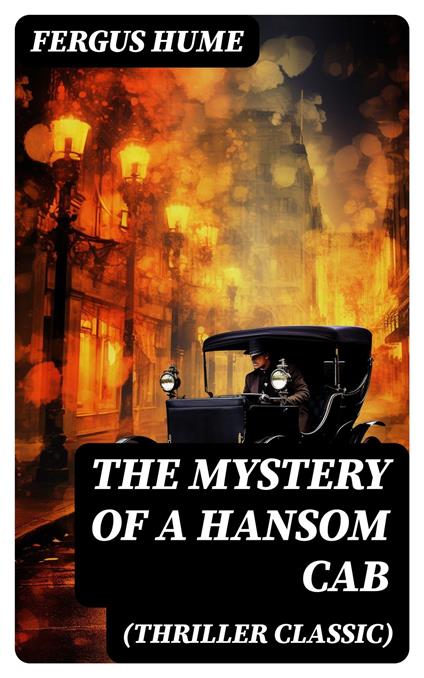 THE MYSTERY OF A HANSOM CAB (Thriller Classic)
