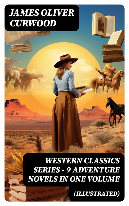 WESTERN CLASSICS SERIES – 9 Adventure Novels in One Volume (Illustrated)